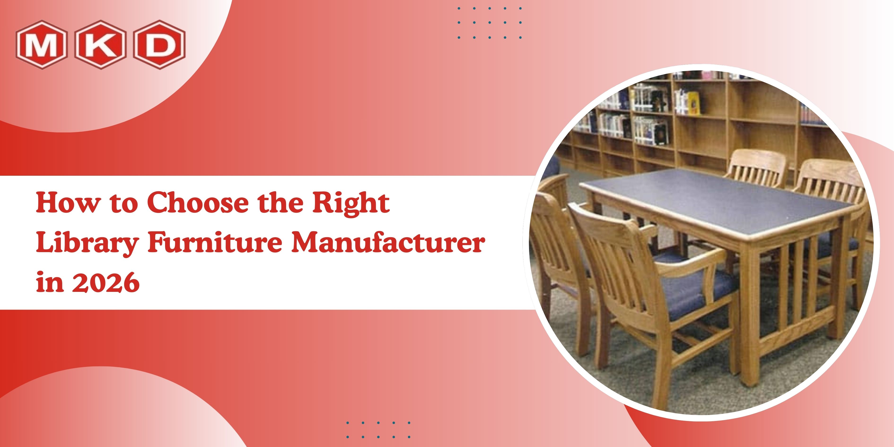 How to Choose the Right Library Furniture Manufacturer in 2026